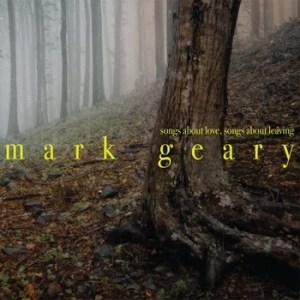 Mark Geary Songs About Love, Songs About Leaving
