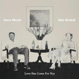 18. Steve Martin & Edie Brickell - Love Has Come For You