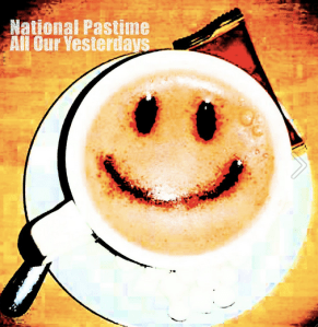 8. National Pastime - All Our Yesterdays