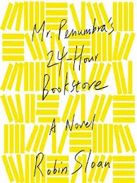 Mr. Penumbra's 24 Hour Bookstore by Robin Sloan