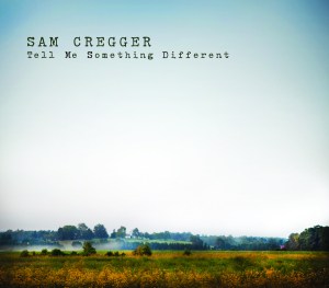 sam-cregger-tell-me-something-different1