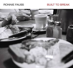 09. Ronnie Fauss - Built To Break