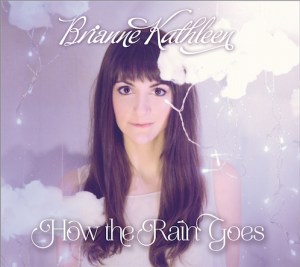 29. Brianne Kathleen - How the Rain Goes